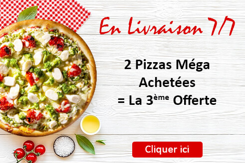 2 PIZZAS MEGA ACHETEES = LA 3EME OFFERTE